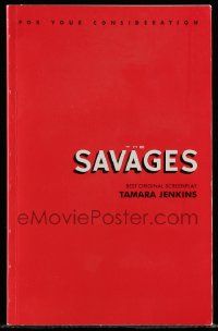 4g571 SAVAGES For Your Consideration 5.5x8.5 script April 10, 2006, screenplay by Tamara Jenkins