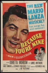 4p074 BECAUSE YOU'RE MINE 1sh '52 enormous c/u art of singing Mario Lanza, songs, fun & romance!