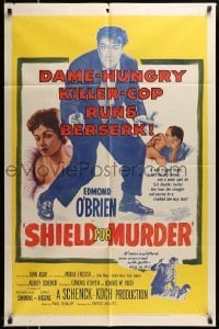 4p774 SHIELD FOR MURDER 1sh '54 Edmond O'Brien is a dame-hungry killer-cop running berserk!