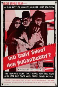 5b262 DID BABY SHOOT HER SUGARDADDY 1sh '72 a fun riot of money, murder and mayhem, Kirk Scott!
