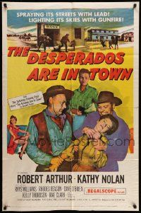 5j294 DESPERADOS ARE IN TOWN 1sh '56 Robert Arthur, Kathy Nolan, spraying its streets with lead!