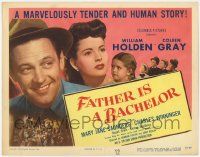 5w158 FATHER IS A BACHELOR TC '50 William Holden, Coleen Gray, marvelously tender & human story!