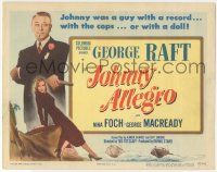 5w259 JOHNNY ALLEGRO TC '49 George Raft had a recrod with the cops, or with sexy Nina Foch!