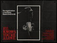 5y249 HE KNOWS YOU'RE ALONE British quad '80 every girl's frightened the night before her wedding!