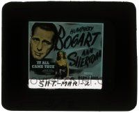 6d070 IT ALL CAME TRUE glass slide R45 great c/u of Humphrey Bogart plus sexy Ann Sheridan!