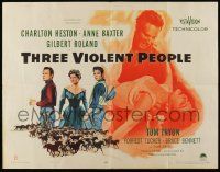 6g927 THREE VIOLENT PEOPLE style B 1/2sh '56 Anne Baxter between Charlton Heston & Gilbert Roland!