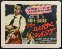 6t032 DARK PAST linen 1/2sh '49 why does William Holden hate cops & he's ruthless with women!