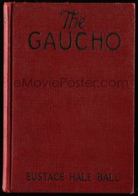 6x133 GAUCHO hardcover book '27 E.H. Ball's novel with scenes from the Douglas Fairbanks movie!