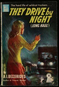 6x089 THEY DRIVE BY NIGHT paperback book '50 A.I. Bezzzerides' Long Haul, w/ art by Edward Smalle!