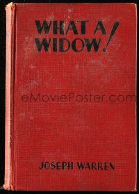 6x193 WHAT A WIDOW hardcover book '30 Joseph Warren's novel w/scenes from the Gloria Swanson movie!