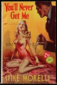 6x096 YOU'LL NEVER GET ME paperback book '52 by Spike Morelli, with sexy cover art by Heade!