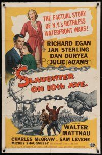 6y751 SLAUGHTER ON 10th AVE 1sh '57 Richard Egan, Jan Sterling, crime on New York City's waterfront!