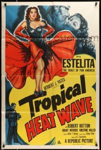 6y919 TROPICAL HEAT WAVE 1sh '52 artwork of super sexy Estelita, the Toast of Pan America!