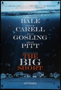 7w569 BIG SHORT teaser DS 1sh '15 Christian Bale, Steve Carrell, Ryan Gosling, Brad Pitt!