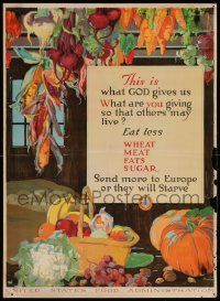 8c065 THIS IS WHAT GOD GIVES US 21x29 WWI war poster '17 eat less & send food to starving Europe!