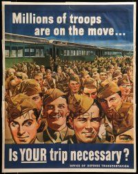 9k095 IS YOUR TRIP NECESSARY 22x28 WWII war poster '43 millions of troops are on the move!
