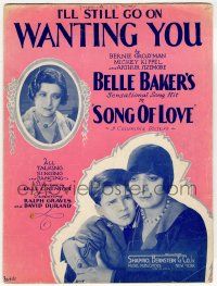 1m421 SONG OF LOVE sheet music '29 Belle Baker's song hit, I'll Still Go On Wanting You!