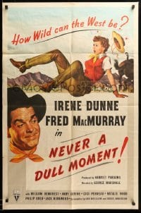 1t578 NEVER A DULL MOMENT 1sh '50 Irene Dunne, Fred MacMurray, how wild can the West be?