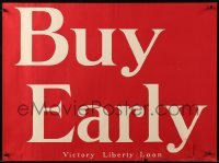 2g063 BUY EARLY 20x27 WWI war poster 1919 encouraging people to invest in Victory Liberty Loan!