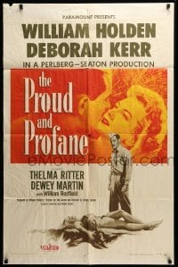 3f720 PROUD & PROFANE 1sh '56 romantic close up of William Holden & Deborah Kerr!