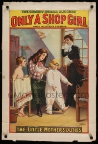 3k209 ONLY A SHOP GIRL 20x30 stage poster 1902 art of Josie and the Kids, Little Mother's Duties!