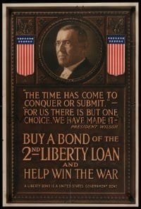 3k103 2ND LIBERTY LOAN 20x30 WWI war poster '17 Woodrow Wilson: Time Has Come to conquer or submit!