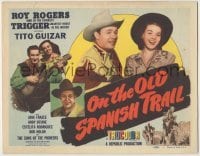 3x354 ON THE OLD SPANISH TRAIL TC '47 Roy Rogers & Trigger, Tito Guizar, Devine, Jane Frazee!