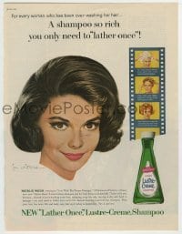 7d577 NATALIE WOOD magazine ad 1964 Whitcomb art, with Lustre-Creme shampoo, she only lathers once!