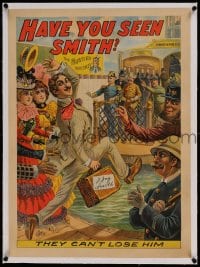 7p144 HAVE YOU SEEN SMITH linen 21x29 stage poster 1898 police & Teddy Roosevelt can't lose him!