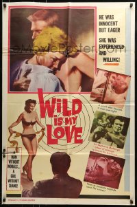 9p977 WILD IS MY LOVE 1sh 1963 William Mishkin, pent up passions explode upon the screen!