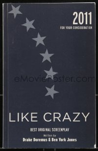 9x253 LIKE CRAZY For Your Consideration 5.5x8.5 script May 27, 2010, screenplay by Doremus & Jones!