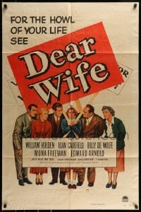 9y196 DEAR WIFE style A 1sh 1950 William Holden, Joan Caulfield, Edward Arnold, howl of your life!