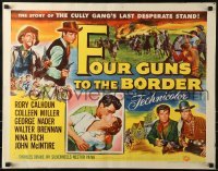 2j639 FOUR GUNS TO THE BORDER style B 1/2sh 1954 Rory Calhoun, Colleen Miller, one for all & all for trouble!