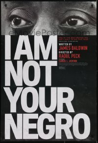 3w409 I AM NOT YOUR NEGRO DS 1sh 2016 unfinished book by James Baldwin about Martin Luther King Jr.!