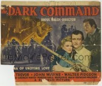3z061 DARK COMMAND TC 1940 John Wayne, Walter Pidgeon, Claire Trevor, drama of undying love!