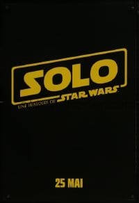 4z038 SOLO int'l French language teaser DS 1sh 2018 A Star Wars Story, Howard, classic title!
