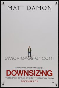 5g652 DOWNSIZING teaser DS 1sh 2017 Matt Damon in 'actual size', we are meant for something bigger!