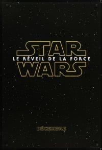 5g672 FORCE AWAKENS int'l French language teaser DS 1sh 2015 Star Wars: Episode VII, classic title!