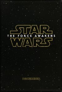5g673 FORCE AWAKENS teaser DS 1sh 2015 Star Wars: Episode VII, title over starry background!