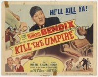 5h062 KILL THE UMPIRE TC 1950 William Bendix will kill ya, Una Merkel, Gloria Henry, baseball!