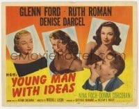 5h132 YOUNG MAN WITH IDEAS TC 1952 Glenn Ford with sexy Ruth Roman, Denise Darcel & Nina Foch!