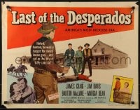 5t734 LAST OF THE DESPERADOS 1/2sh 1956 Sam Newfield directed, James Craig, Jim Davis!