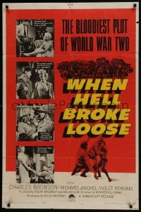 6f957 WHEN HELL BROKE LOOSE 1sh 1958 Charles Bronson in the bloodiest plot of World War II!