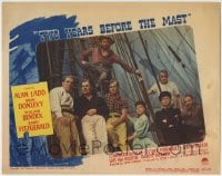 6m938 TWO YEARS BEFORE THE MAST LC 1945 Alan Ladd, Donlevy, Bendix & top cast posing on ship!