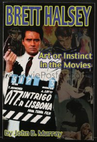 7w206 BRETT HALSEY ART OR INSTINCT IN THE MOVIES softcover book 2008 movie star biography!