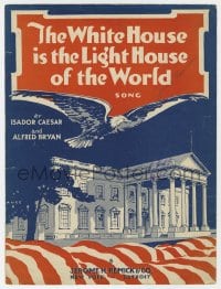 7w434 WHITE HOUSE IS THE LIGHT HOUSE OF THE WORLD sheet music 1918 art of the President's home!
