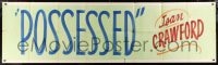 8b016 POSSESSED local theater 24x84 paper banner 1947 unquenchable love of Joan Crawford & Heflin!