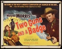 8g953 TWO GUNS & A BADGE style B 1/2sh 1954 cowboy Wayne Morris with smoking six-shooters!
