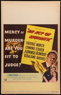 9j009 ACT OF MURDER WC 1948 Fredric March, Edmond O'Brien, mercy or murder - are you fit to judge!