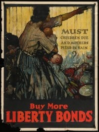 1w047 MUST CHILDREN DIE AND MOTHERS PLEAD IN VAIN 30x40 WWI war poster 1918 art by Everett!